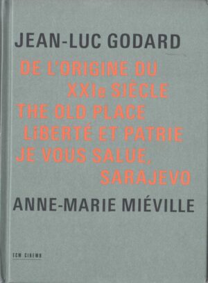 jean-luc godard i anne-marie miéville: de l’origine du xxie siècle & the old place & libérte et patrie & je vous salue, sarajevo