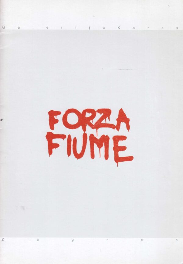 forza fiume, galerija karas,zagreb 18.06.-10.07.1990.