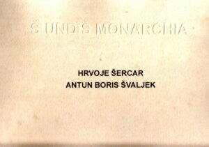 hrvoje Šercar i antun boris Švaljek: Š und Š monarchia