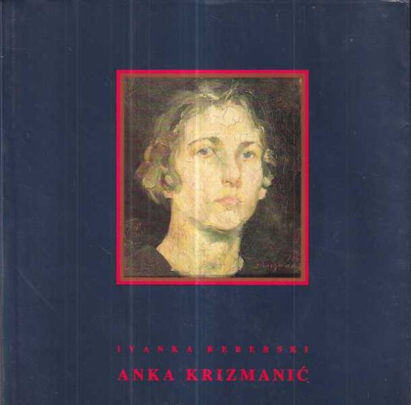 ivanka reberski: anka krizmanić, monografija