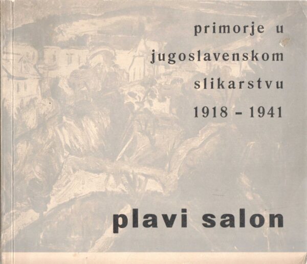 plavi salon- primorje u jugoslavenskom slikarstvu 1918.-1941.