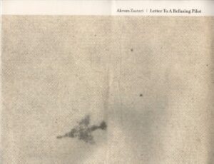 akram zaatari - letter to a refusing pilot