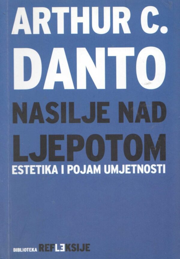 arthur c. danto: nasilje nad ljepotom