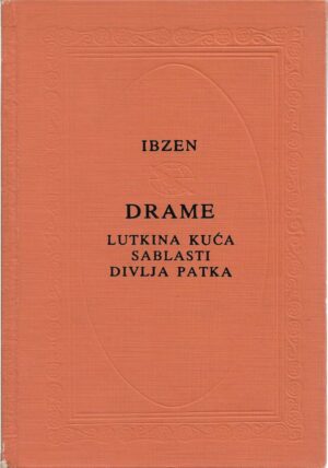 henrik ibsen: drame (lutkina kuća, sablasti, divlja patka)