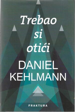 daniel kehlmann: trebao si otići