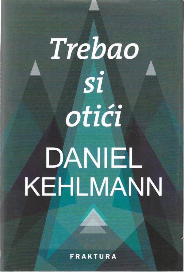 daniel kehlmann: trebao si otići