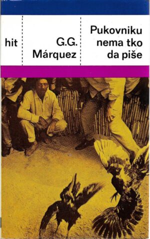 gabriel garcia marquez: pukovniku nema tko da piše