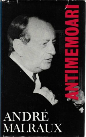 andre malraux: antimemoari