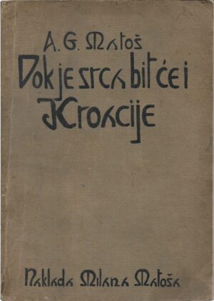 a.g. matoš: dok je srca bit će i kroacije