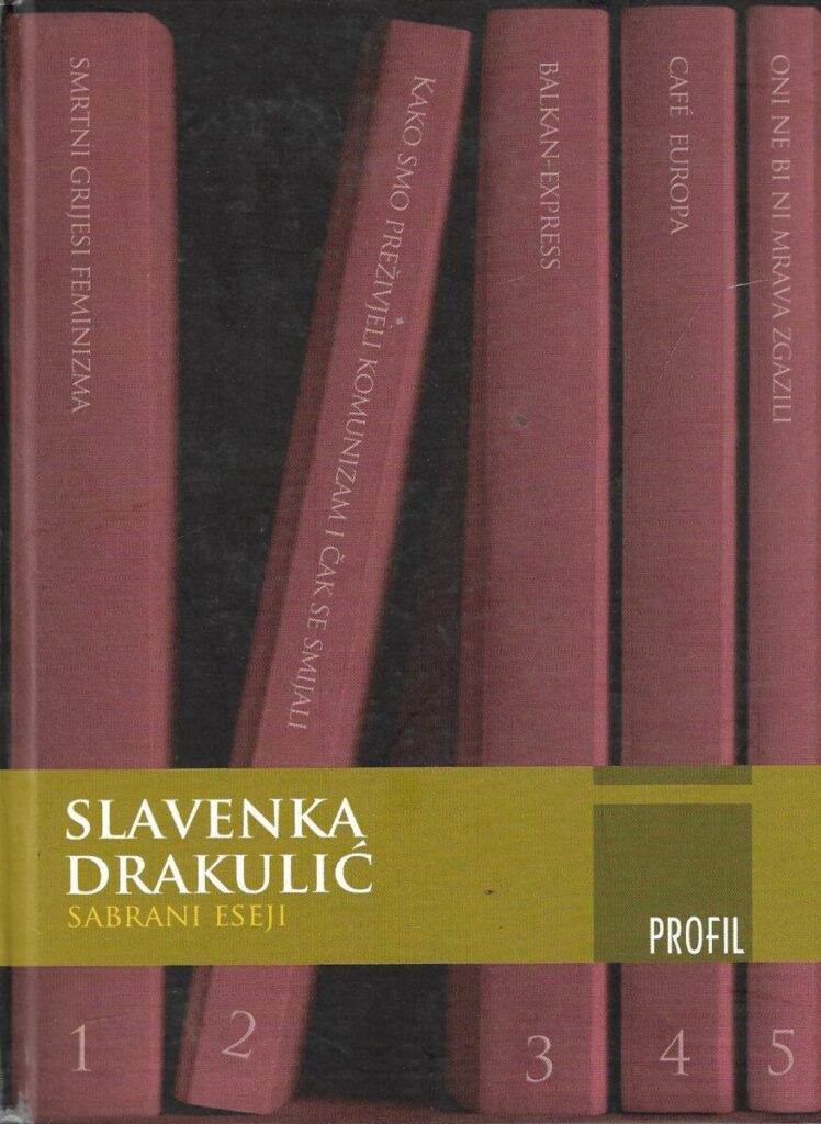 Slavenka Drakuli Sabrani Eseji Smrtni Grijesi Feminizma Kako Smo