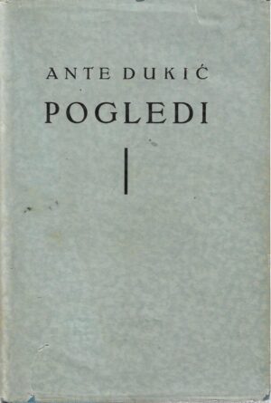 ante dukić: pogledi na život i svijet i