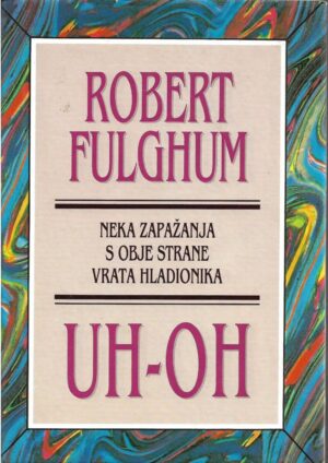 robert fulghum: neka zapažanja s obje strane vrata hladionika, uh-oh