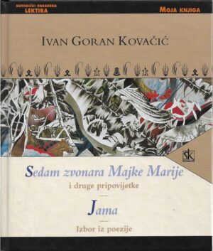 ivan goran kovačić: sedam zvonara majke marije i druge pripovijetke, jama, izbor iz poezije