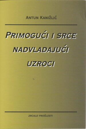 antun kanižlić: primogući i srce nadvladajući uzroci