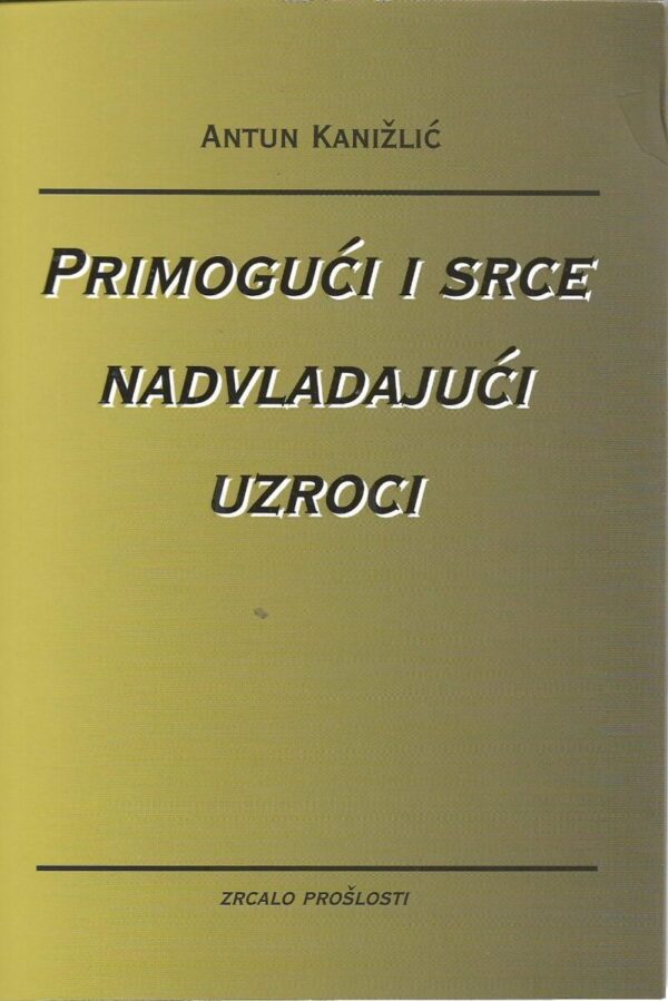 antun kanižlić: primogući i srce nadvladajući uzroci