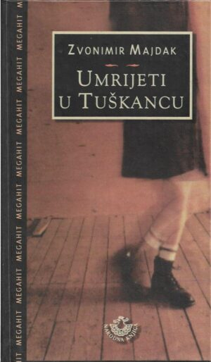 zvonimir majdak: umrijeti u tuškancu