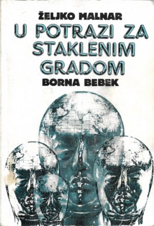 Željko malnar i borna bebek: u potrazi za staklenim gradom