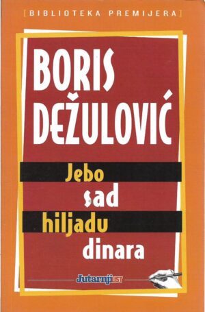 boris dežulović: jebo sad hiljadu dinara