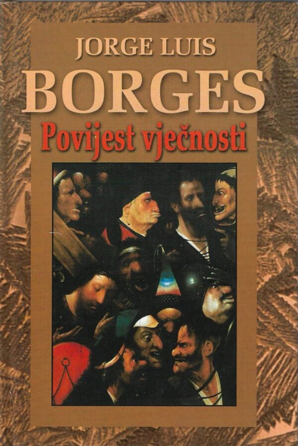 jorge luis borges: povijest vječnosti