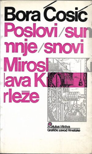 bora Ćosić: poslovi, sumnje, snovi miroslava krleže