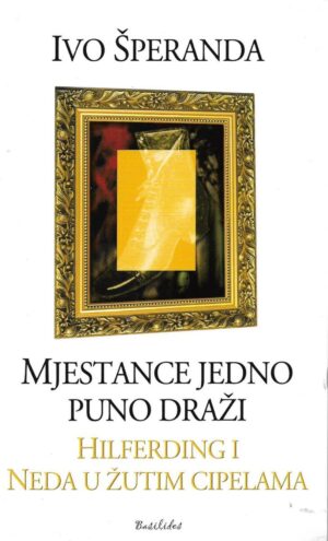 ivo Šperanda: mjestance jedno puno draži / hilferding i neda u žutim cipelama