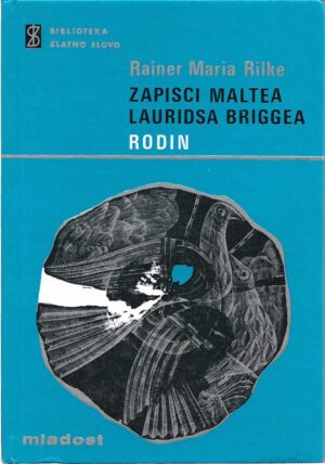 rainer maria rilke: zapisci maltea lauridsa briggea / rodin