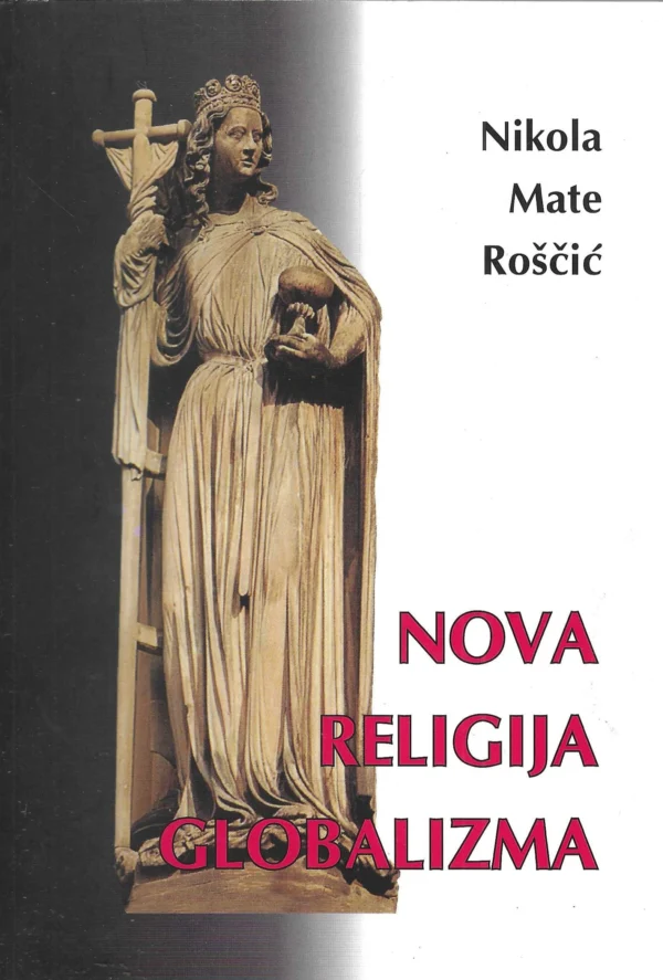 Nikola Mate Roščić: Nova religija globalizma