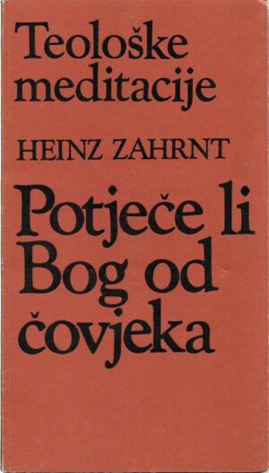 heinz zahrnt: teološke meditacije - potječe li bog od čovjeka