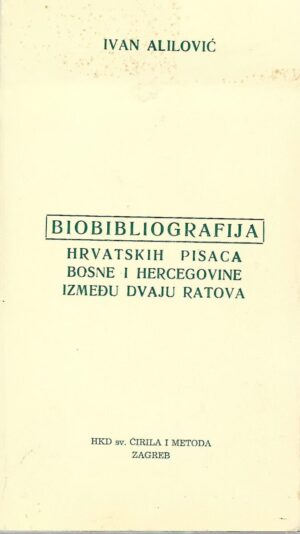 ivan alilović: bibliografija hrvatskih pisaca bosne i hercegovine između dvaju ratova