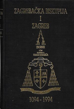 antun Škvorčević (ur.): zagrebačka biskupija i zagreb (zbornik u čast kardinala franje kuharića)