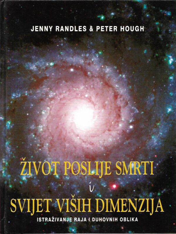 jenny randles, peter hough: Život poslije smrti i svijet viših dimenzija (istraživanje raja i duhovnih oblika)