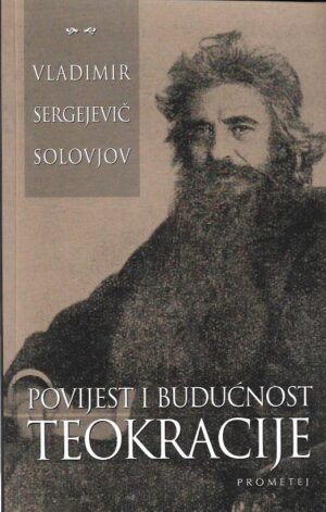 vladimir sergejevič solovjov: povijest i budućnost teokracije