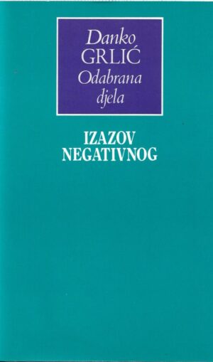 danko grlić: izazov negativnog (odabrana djela)