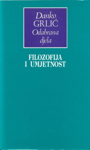 danko grlić: filozofija i umjetnost (odabrana djela)