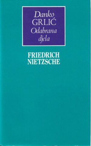 danko grlić: friedrich nietzsche (odabrana djela)