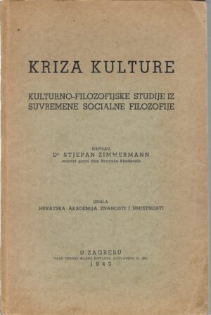 stjepan zimmerman: kriza kulture (kulturno-filozofijske studije iz suvremene socijalne filozofije)