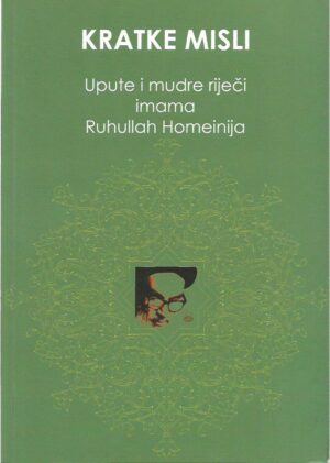 saade a. kanso (prev.): kratke misli - upute i mudre riječi imama ruhullah homeinija