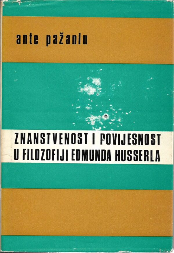 ante pažanin: znanstvenost i povijesnost u filozofiji edmunda husserla