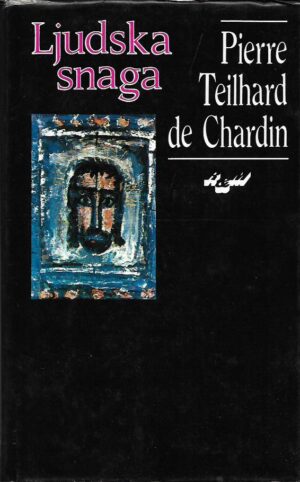 pierre teilhard de chardin: ljudska snaga