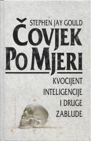 stephan jay gould: Čovjek po mjeri - kvocijent inteligencije i druge zablude