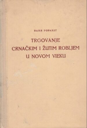 bare poparić: trgovanje crnačkim i žutim robljem u novom vieku