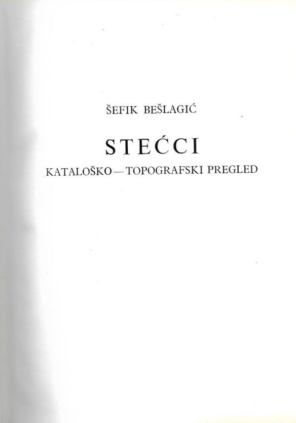 Šefik bešlagić: stećci, kataloško-topografski pregled