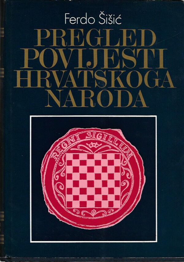 ferdo Šišić: pregled povijesti hrvatskoga naroda