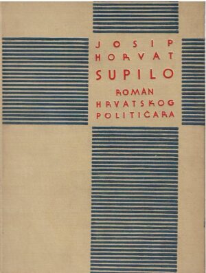 josip horvat supilo: roman hrvatskog političara