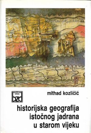 mithad kozličić: historijska geografija istočnog jadrana u starom vijeku