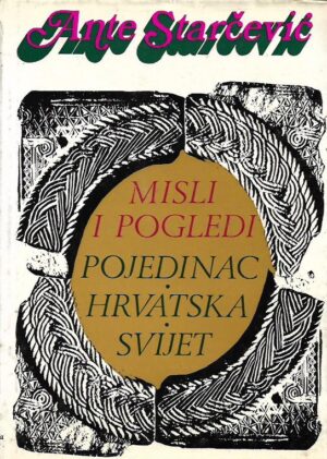 ante starčević: misli i pogledi - pojedinac, hrvatska, svijet