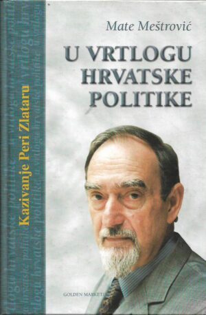 mate meštrović: u vrtlogu hrvatske politike