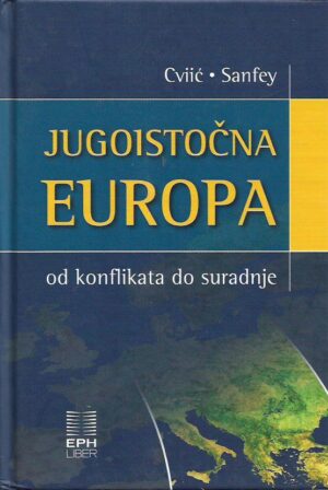 krsto cviić i peter sanfey: jugoistočna europa: od konflikata do suradnje