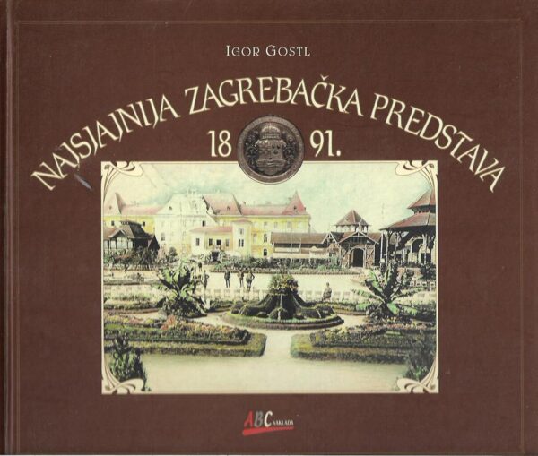 igor gostl: najsjajnija zagrebačka predstava 1891.