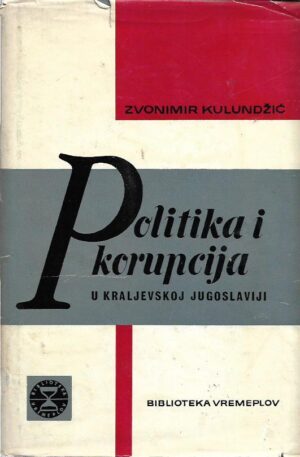 zvonimir kulundžić: politika i korupcija u kraljevskoj jugoslaviji